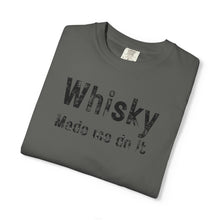 Load image into Gallery viewer, "Whisky Made Me Do It" – The Ultimate Comfort Colors Tee