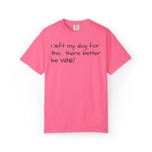 Load image into Gallery viewer, "I Left My Dog For This" Vintage-Wash Graphic Tee