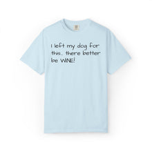 Load image into Gallery viewer, "I Left My Dog For This" Vintage-Wash Graphic Tee