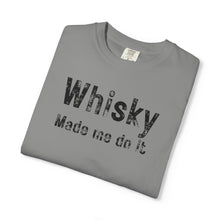 Load image into Gallery viewer, "Whisky Made Me Do It" – The Ultimate Comfort Colors Tee
