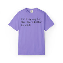 Load image into Gallery viewer, "I Left My Dog For This" Vintage-Wash Graphic Tee