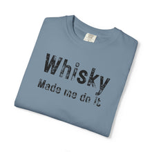 Load image into Gallery viewer, "Whisky Made Me Do It" – The Ultimate Comfort Colors Tee