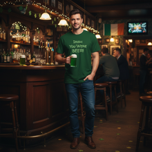 Load image into Gallery viewer, Irish You Were Beer T-Shirt - Funny St. Patrick's Day Tee Whimsy FIt at pub setting