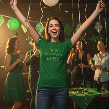 Load image into Gallery viewer, Irish You Were Beer T-Shirt - Funny St. Patrick's Day Tee Whimsy FIt Female model celebrating