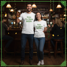 Load image into Gallery viewer, Irish You Were Beer T-Shirt - Funny St. Patrick's Day Tee Whimsy FIt Man and woman at pub
