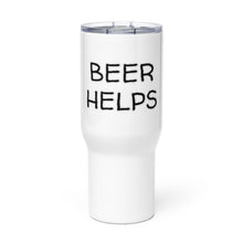 Load image into Gallery viewer, Beer Helps Travel Mug Whimsy Fit