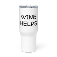 Load image into Gallery viewer, Wine Helps Travel Mug Whimsy Fit
