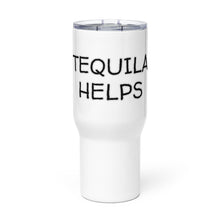 Load image into Gallery viewer, &quot;Tequila Helps&quot; Travel mug with Handle Whimsy Fit
