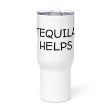 Load image into Gallery viewer, "Tequila Helps" Travel mug with Handle Whimsy Fit