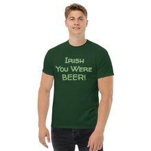 Load image into Gallery viewer, Irish You Were Beer T-Shirt - Funny St. Patrick's Day Tee Whimsy FIt