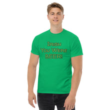 Load image into Gallery viewer, Irish You Were Beer T-Shirt - Funny St. Patrick's Day Tee Whimsy FIt