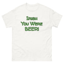Load image into Gallery viewer, Irish You Were Beer T-Shirt - Funny St. Patrick's Day Tee Whimsy FIt