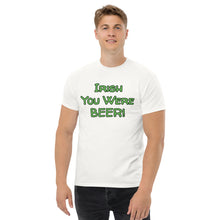Load image into Gallery viewer, Irish You Were Beer T-Shirt - Funny St. Patrick's Day Tee Whimsy FIt