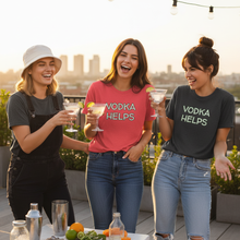 Load image into Gallery viewer, Womens Vodka Helps T-Shirt Weekend Vibes, Whimsy Fit