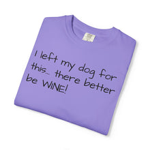 Load image into Gallery viewer, "I Left My Dog For This" Vintage-Wash Graphic Tee

