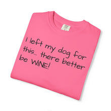 Load image into Gallery viewer, "I Left My Dog For This" Vintage-Wash Graphic Tee

