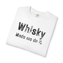 Load image into Gallery viewer, "Whisky Made Me Do It" – The Ultimate Comfort Colors Tee
