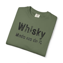 Load image into Gallery viewer, "Whisky Made Me Do It" – The Ultimate Comfort Colors Tee
