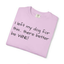 Load image into Gallery viewer, "I Left My Dog For This" Vintage-Wash Graphic Tee
