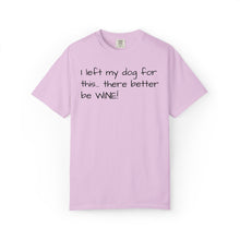 Load image into Gallery viewer, "I Left My Dog For This" Vintage-Wash Graphic Tee
