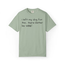 Load image into Gallery viewer, "I Left My Dog For This" Vintage-Wash Graphic Tee

