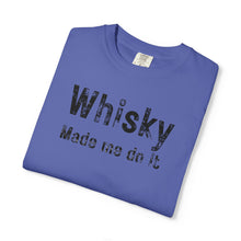 Load image into Gallery viewer, "Whisky Made Me Do It" – The Ultimate Comfort Colors Tee
