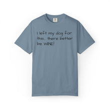 Load image into Gallery viewer, "I Left My Dog For This" Vintage-Wash Graphic Tee
