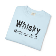 Load image into Gallery viewer, "Whisky Made Me Do It" – The Ultimate Comfort Colors Tee
