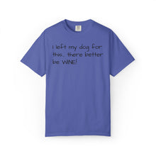Load image into Gallery viewer, "I Left My Dog For This" Vintage-Wash Graphic Tee
