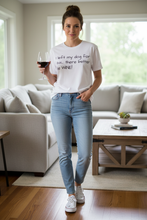Load image into Gallery viewer, Woman wearing "I left my Dog for this..." shirt - casual pose WHimsy Fit 
