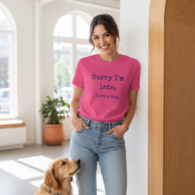 Load image into Gallery viewer, Marketing photo of &quot;Sorry I&#39;m late. I saw a dog&quot; t-shirt
