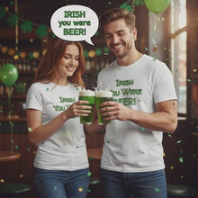 Load and play video in Gallery viewer, "Irish You Were Beer" Funny T-Shirt – Weekend Vibes Edition
