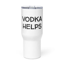 Load image into Gallery viewer, &quot;Vodka Helps&quot; Travel mug with Handle Whimsy Fit
