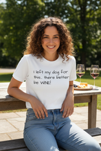 Load image into Gallery viewer, Woman wearing "I left my Dog for this..." shirt - outdoor

