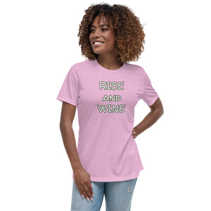 Rise and Wine Women's Relaxed T-Shirt